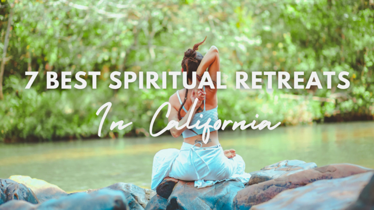 7 Best Spiritual Retreats In California (Ultimate List)