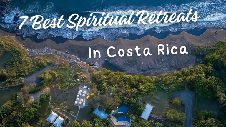 7 Best Spiritual Retreats in Costa Rica (Ultimate List)